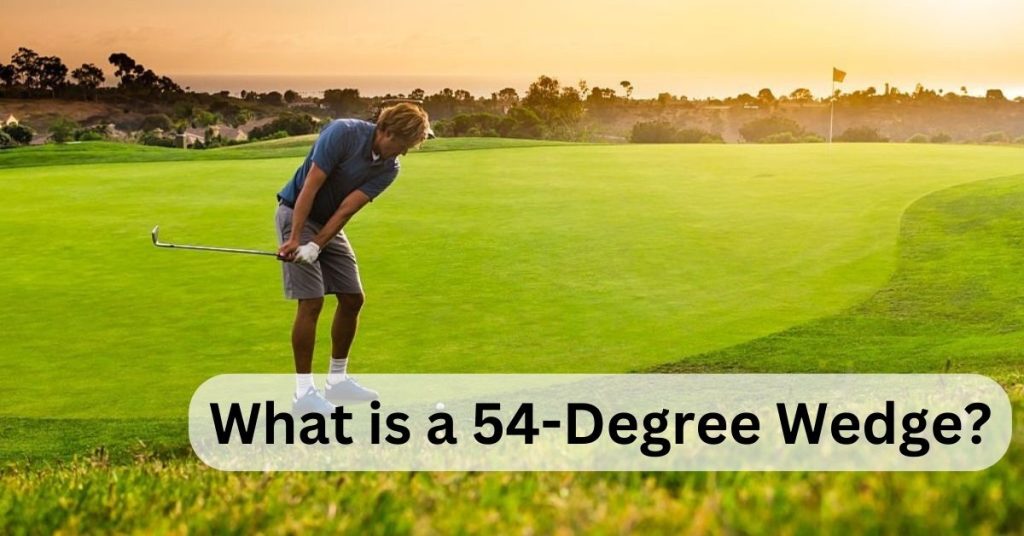 what-is-a-54-degree-wedge-what-is-it-how-to-hit-benefits