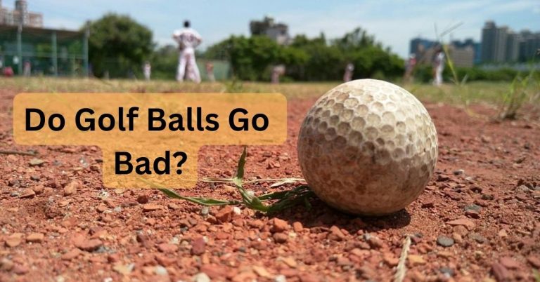 Do Golf Balls Go Bad?