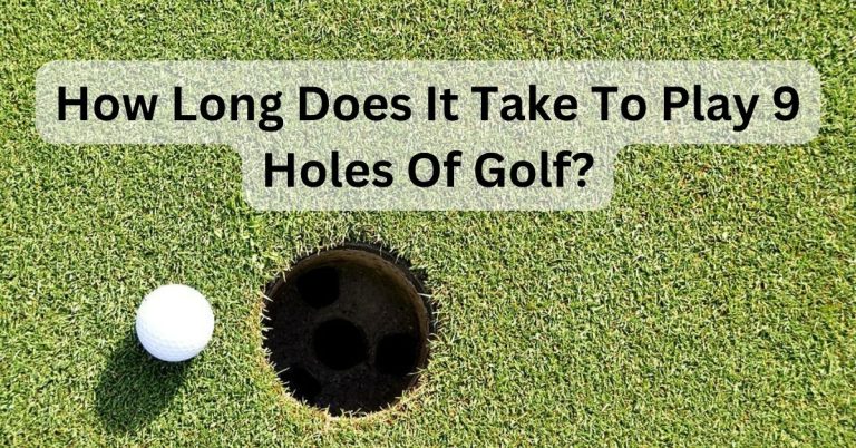 how long does it take to play 9 holes of golf?