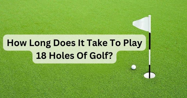 how long does it takes to play 18-holes of golf?