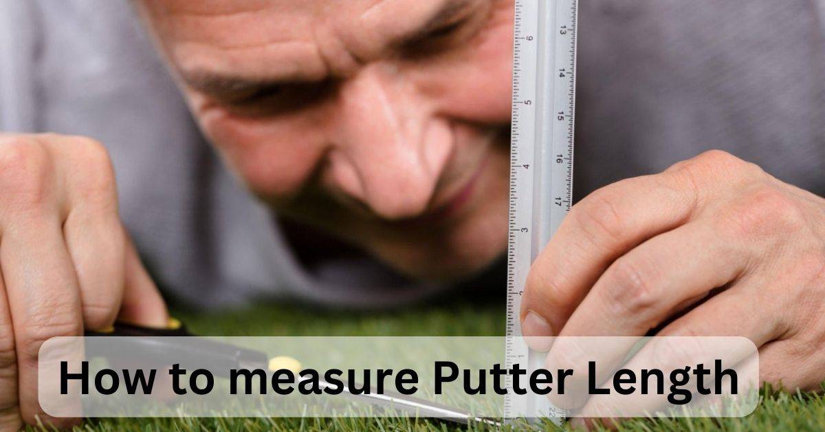 How to measure Putter Length