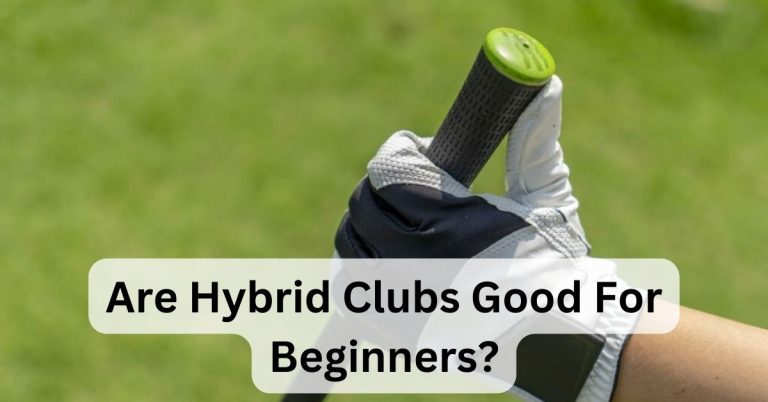 Are Hybrid clubs good for beginners?