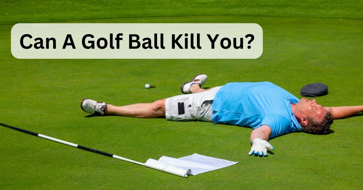 Can a golf ball kill you?