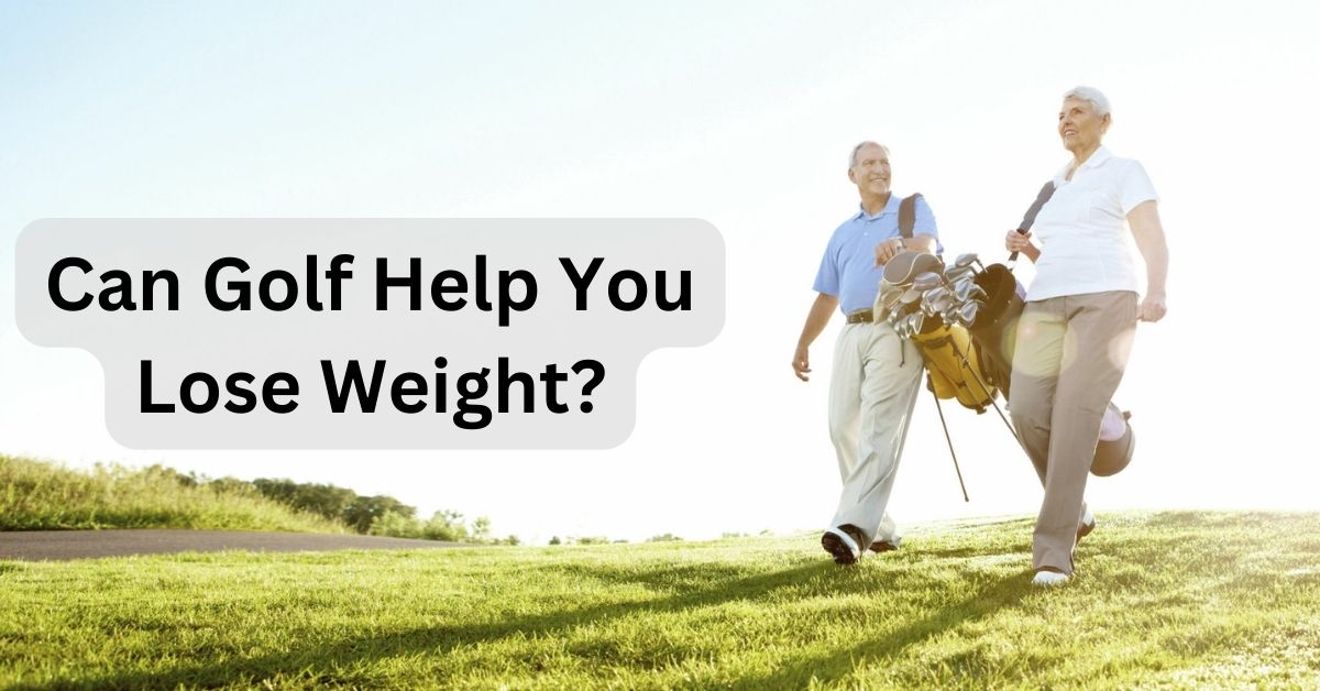 Can Golf Help You Lose Weight?