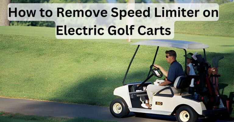 How to Remove Speed Limiter on Electric Golf Carts